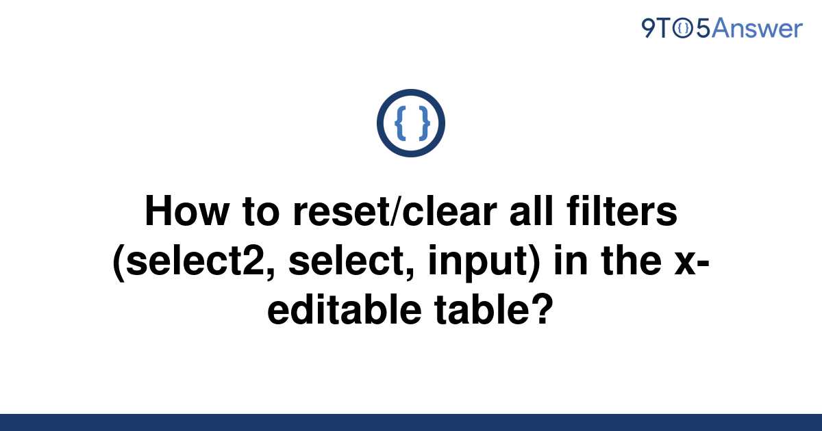 solved-how-to-reset-clear-all-filters-select2-select-9to5answer