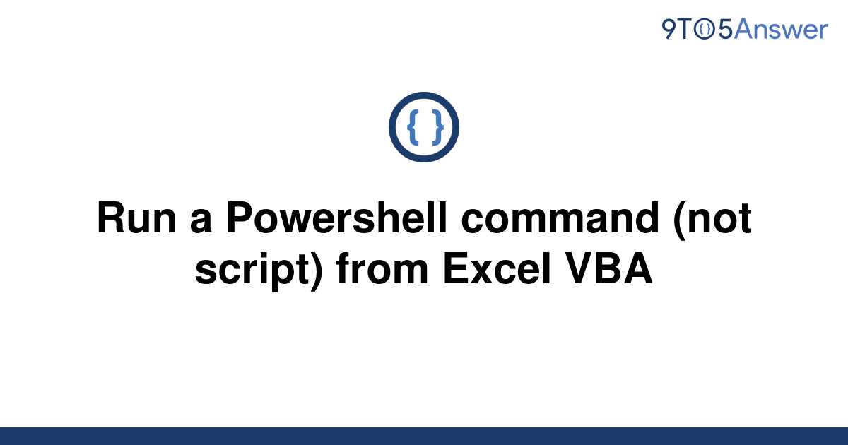 solved-run-a-powershell-command-not-script-from-excel-9to5answer