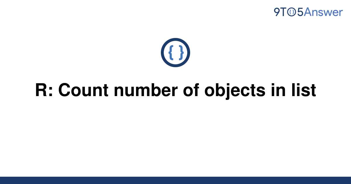 solved-r-count-number-of-objects-in-list-9to5answer