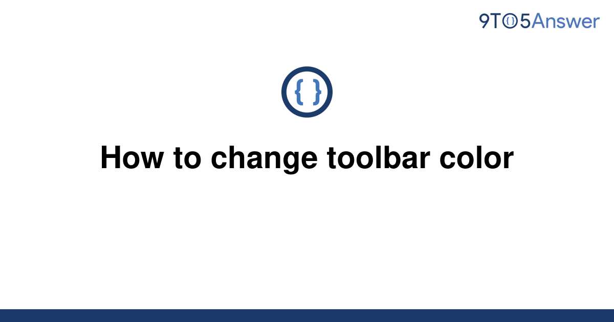 solved-how-to-change-toolbar-color-9to5answer