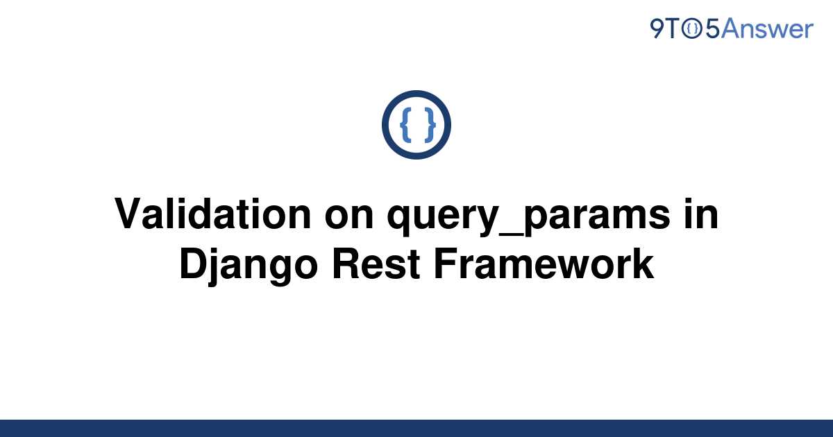 solved-validation-on-query-params-in-django-rest-9to5answer