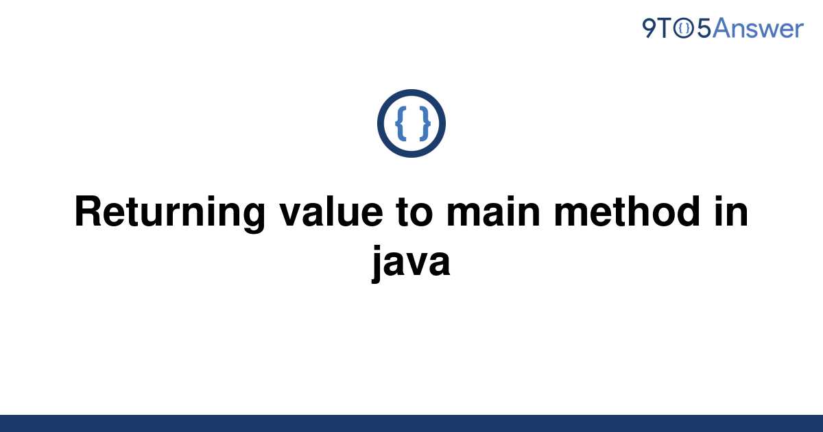 [Solved] Returning value to main method in java 9to5Answer