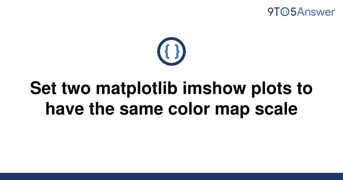 solved-set-two-matplotlib-imshow-plots-to-have-the-same-9to5answer