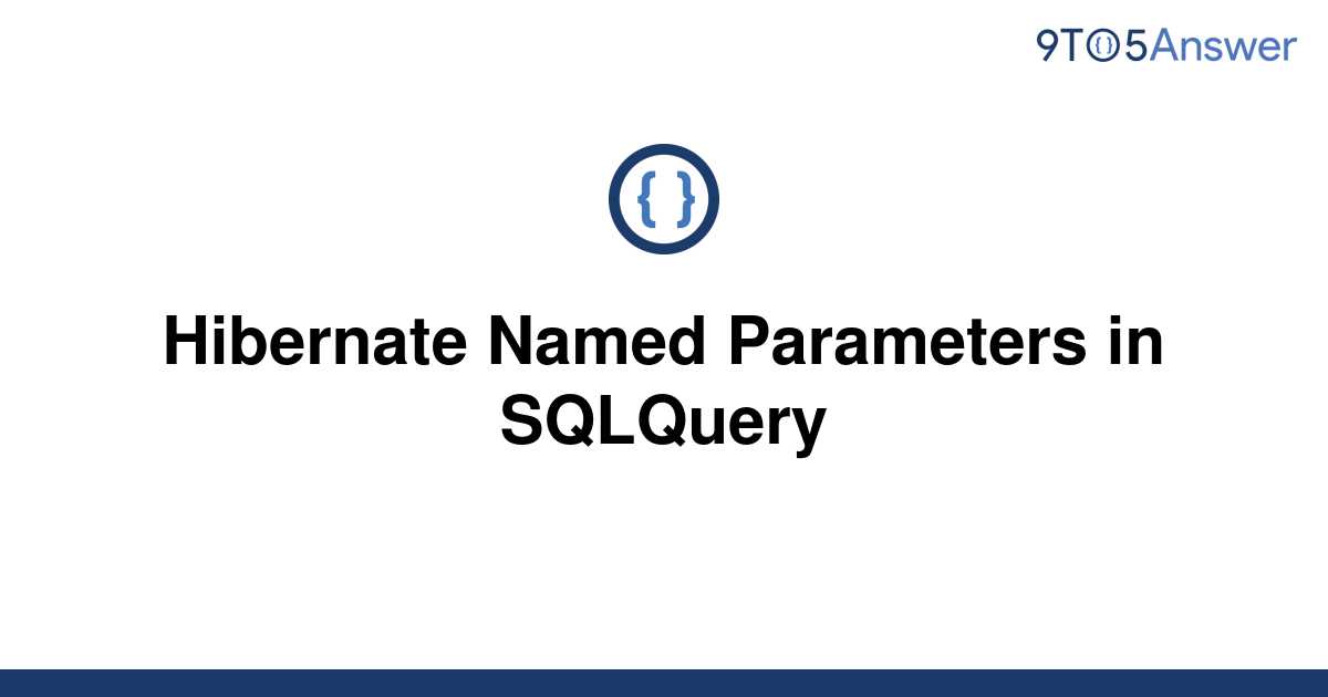 solved-hibernate-named-parameters-in-sqlquery-9to5answer