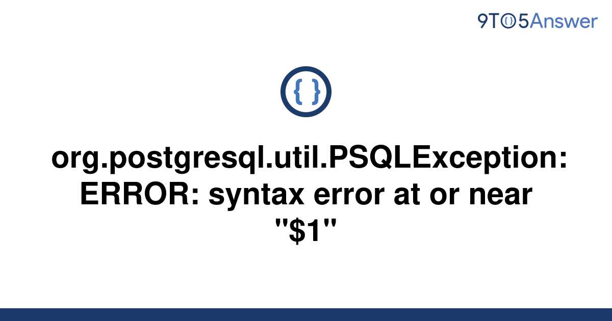 solved-org-postgresql-util-psqlexception-error-syntax-9to5answer