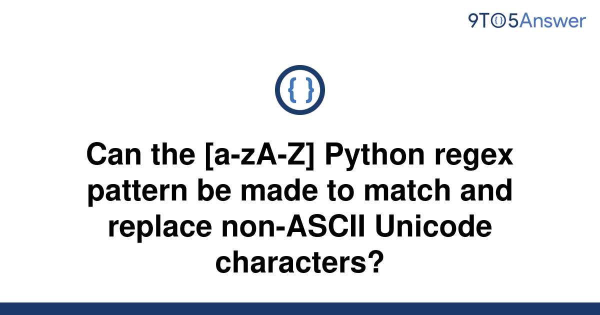 solved-can-the-a-za-z-python-regex-pattern-be-made-to-9to5answer