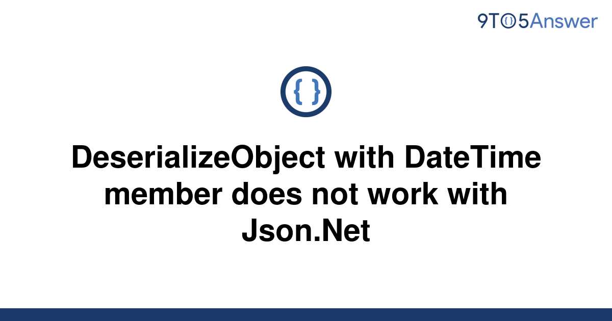 solved-deserializeobject-with-datetime-member-does-not-9to5answer