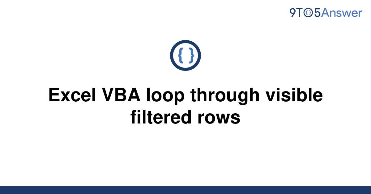 solved-excel-vba-loop-through-visible-filtered-rows-9to5answer