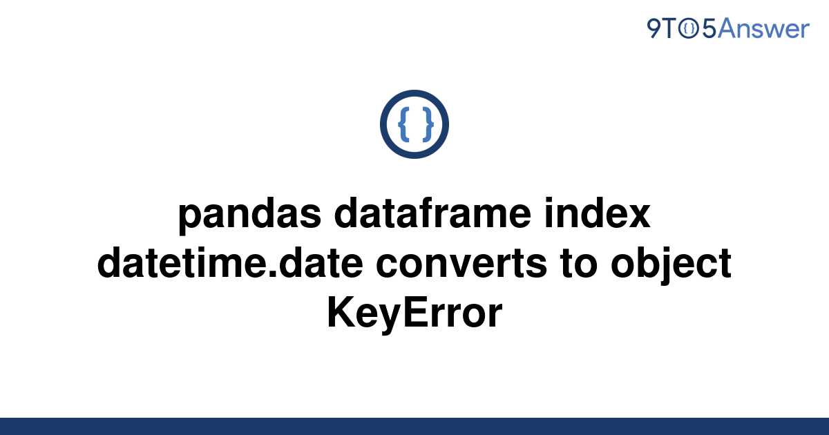 solved-pandas-dataframe-index-datetime-date-converts-to-9to5answer