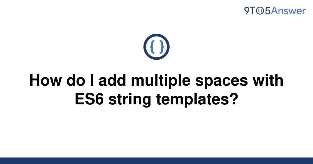 solved-how-do-i-add-multiple-spaces-with-es6-string-9to5answer