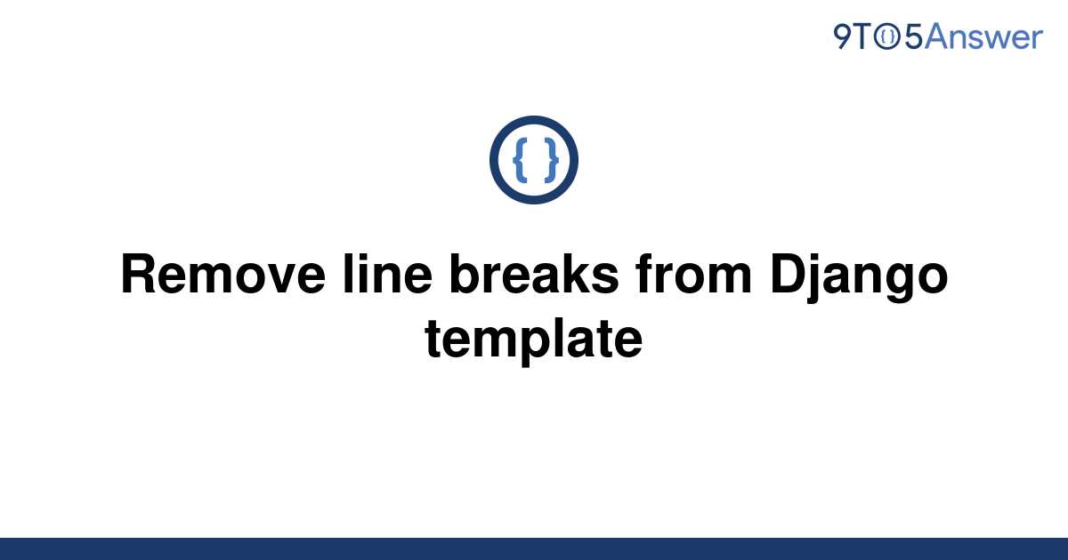 solved-remove-line-breaks-from-django-template-9to5answer