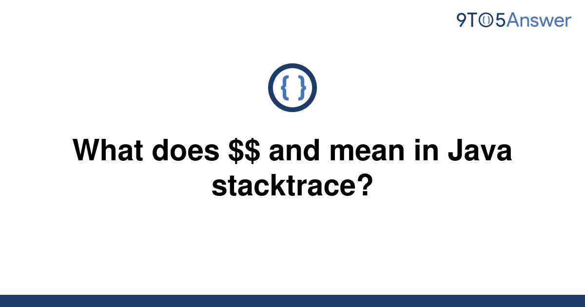 solved-what-does-and-mean-in-java-stacktrace-9to5answer