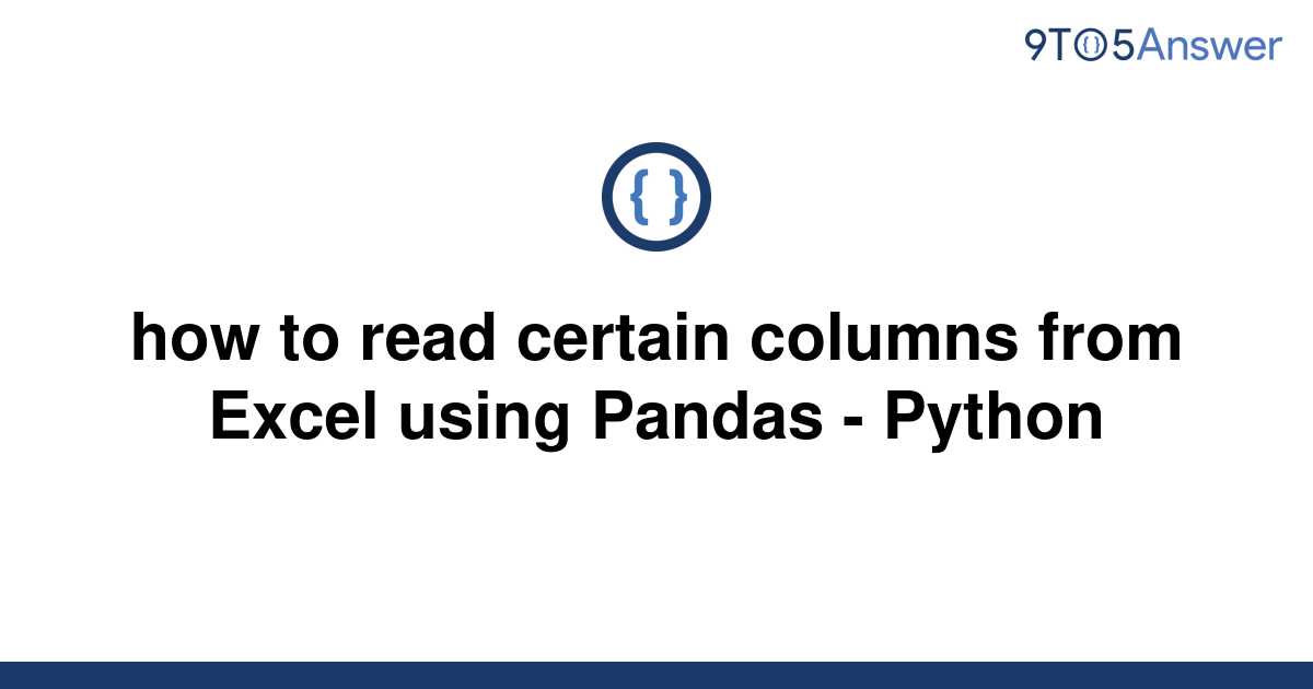 How To Read Certain Columns From Excel Using Pandas Python