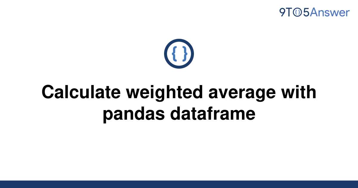 solved-calculate-weighted-average-with-pandas-dataframe-9to5answer