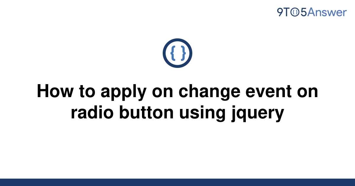 solved-how-to-apply-on-change-event-on-radio-button-9to5answer