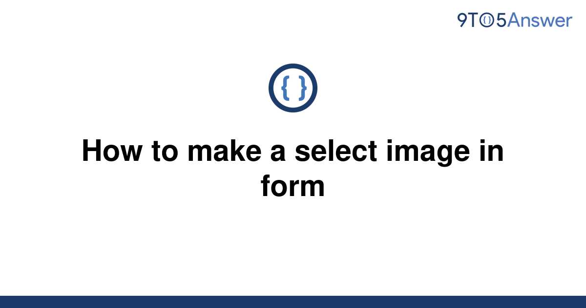 solved-how-to-make-a-select-image-in-form-9to5answer