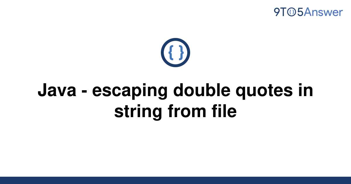 solved-java-escaping-double-quotes-in-string-from-9to5answer