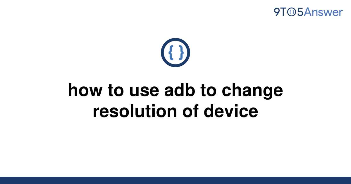 resolution changer uses adb