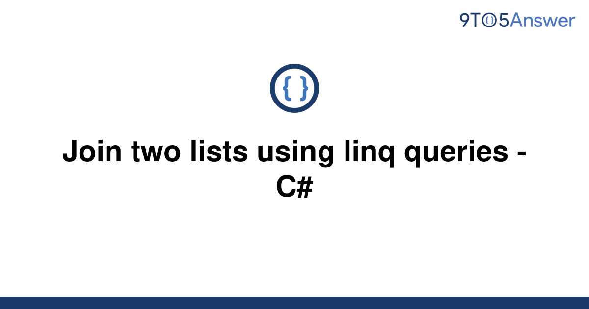 solved-join-two-lists-using-linq-queries-c-9to5answer