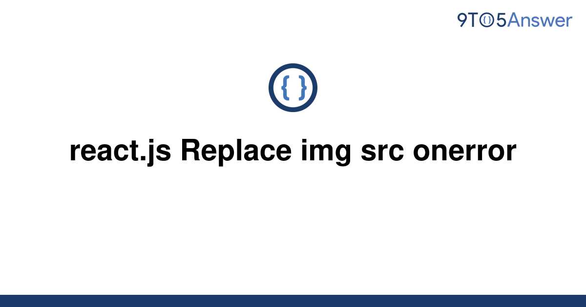 solved-react-js-replace-img-src-onerror-9to5answer