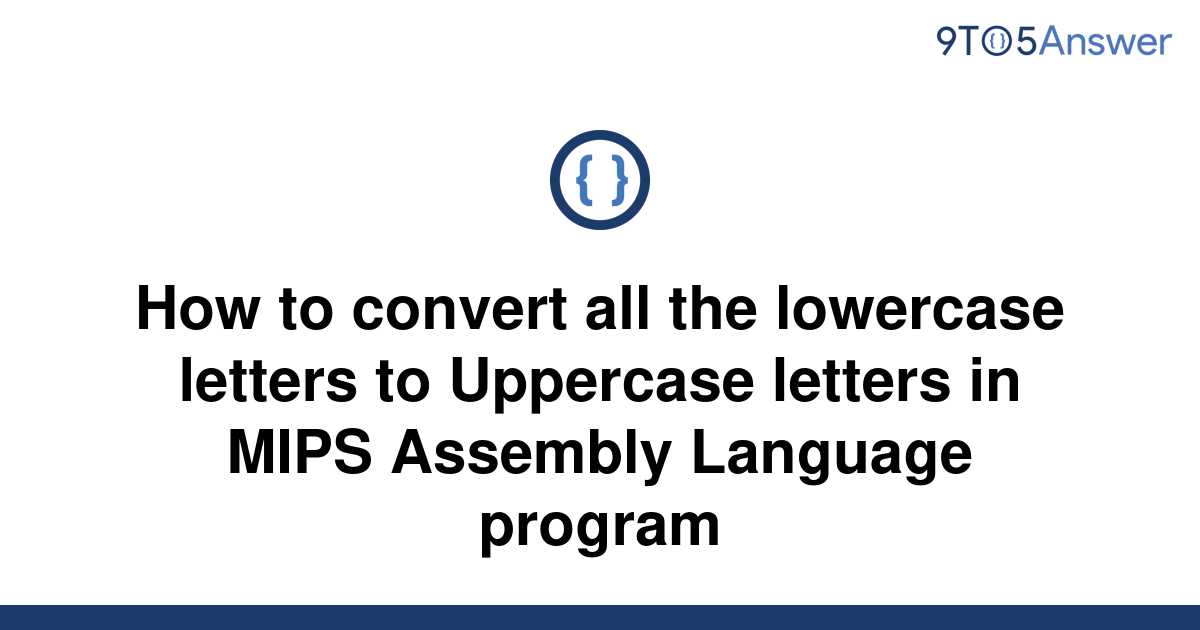 solved-how-to-convert-all-the-lowercase-letters-to-9to5answer