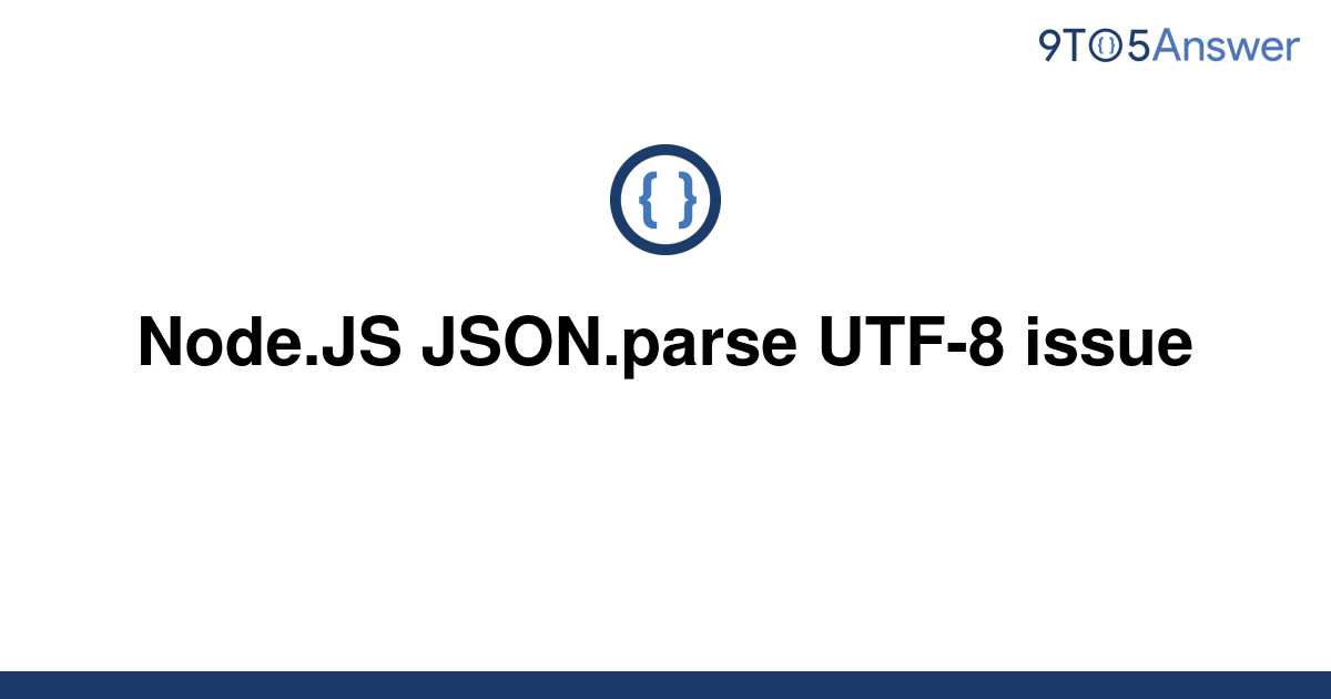 solved-node-js-json-parse-utf-8-issue-9to5answer