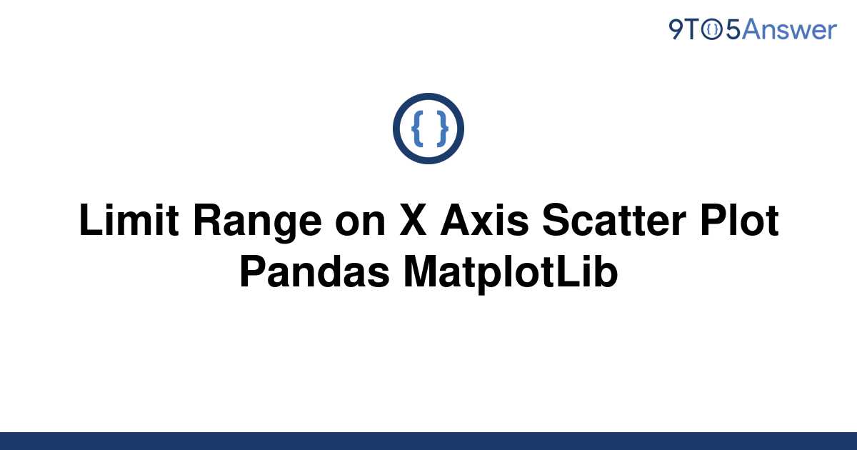 solved-limit-range-on-x-axis-scatter-plot-pandas-9to5answer