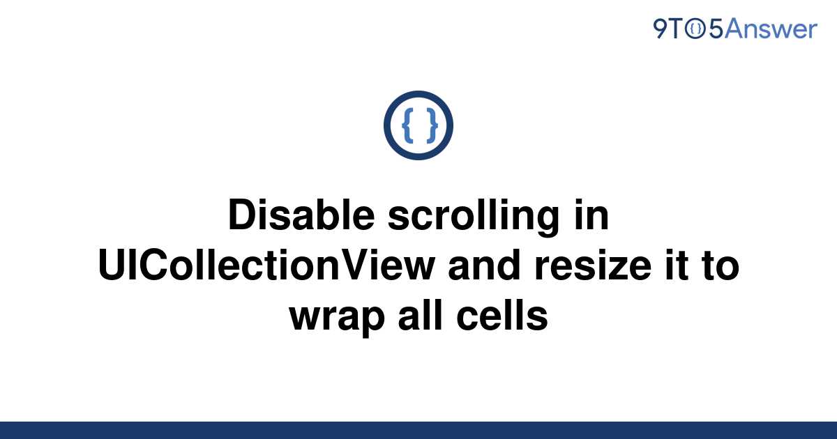 solved-disable-scrolling-in-uicollectionview-and-resize-9to5answer