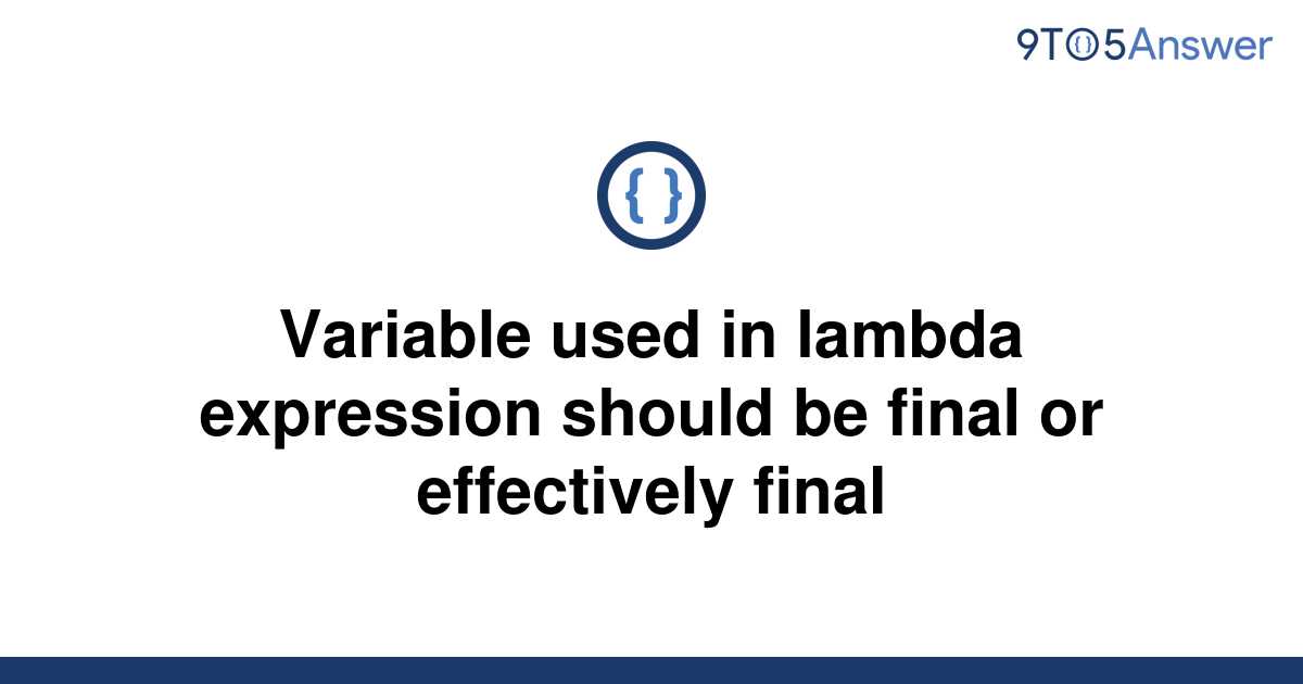 solved-variable-used-in-lambda-expression-should-be-9to5answer