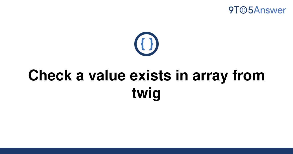 solved-check-a-value-exists-in-array-from-twig-9to5answer