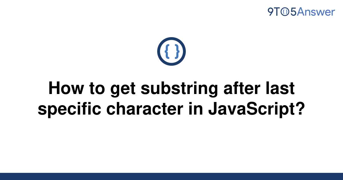 solved-how-to-get-substring-after-last-specific-9to5answer