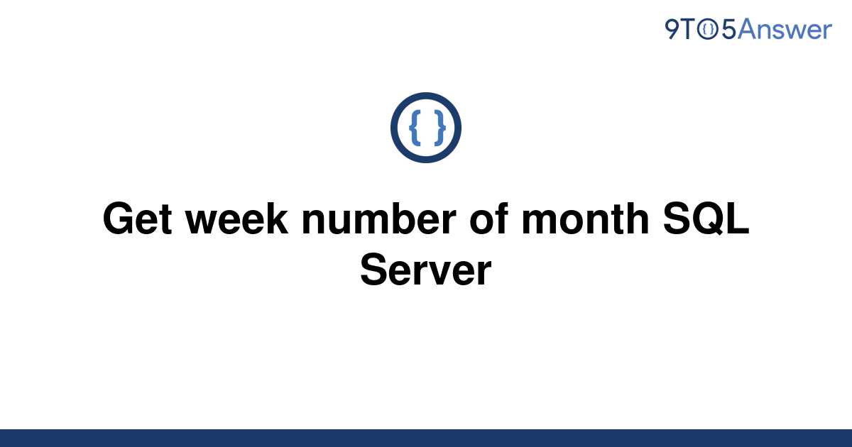 solved-get-week-number-of-month-sql-server-9to5answer