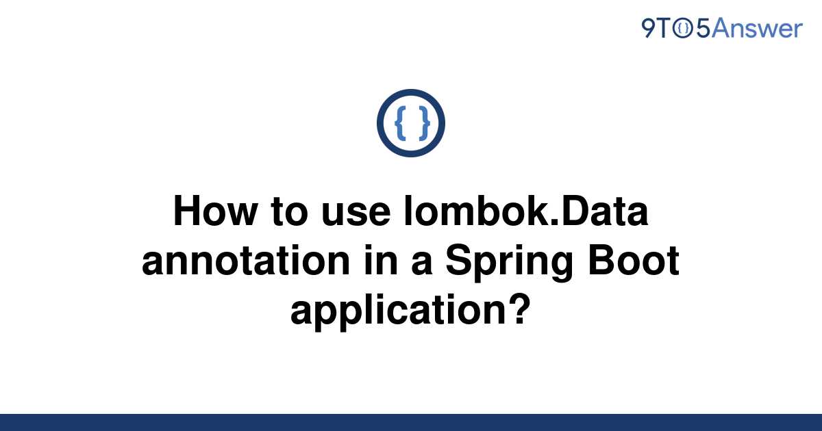 solved-how-to-use-lombok-data-annotation-in-a-spring-9to5answer