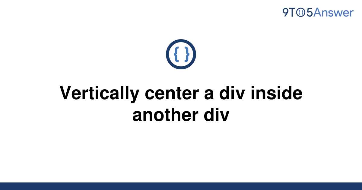 solved-vertically-center-a-div-inside-another-div-9to5answer