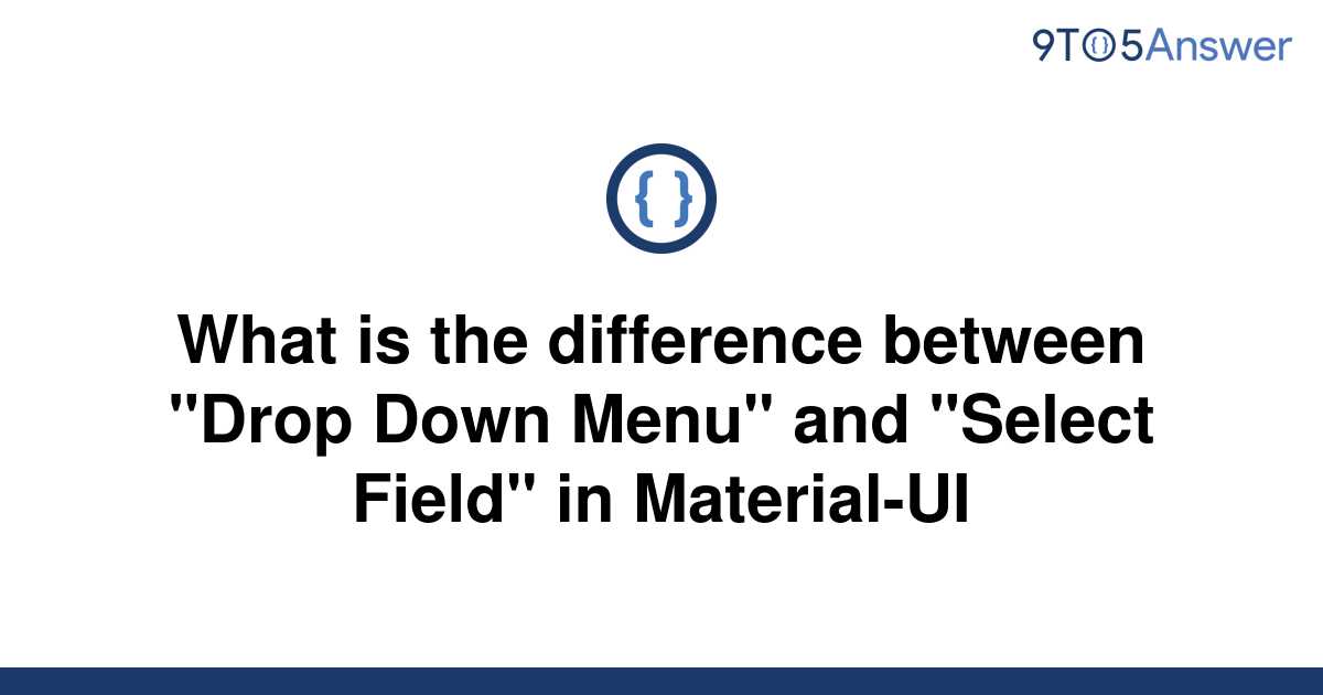 solved-what-is-the-difference-between-drop-down-menu-9to5answer