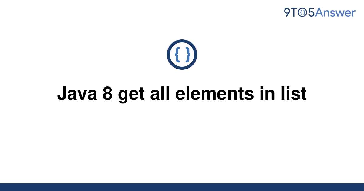solved-java-8-get-all-elements-in-list-9to5answer