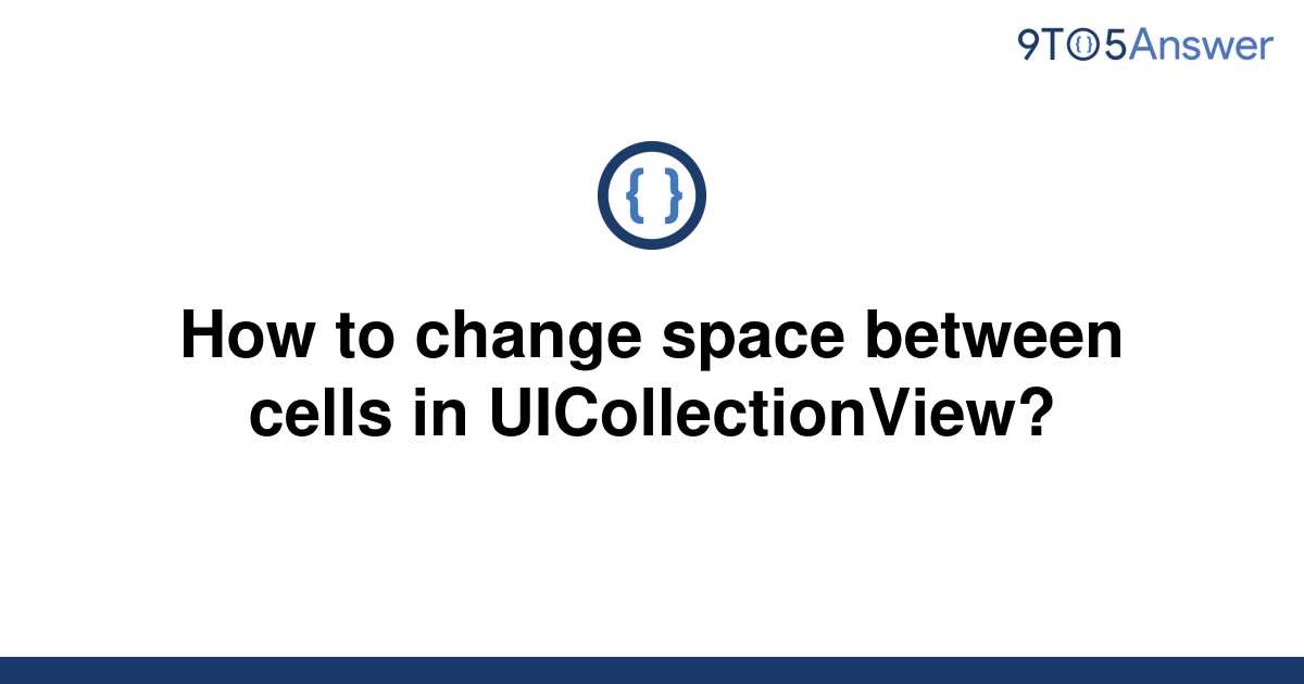 solved-how-to-change-space-between-cells-in-9to5answer