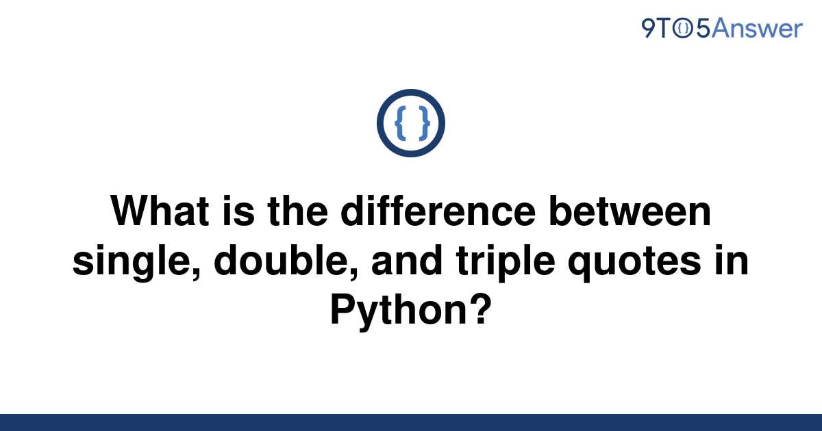 [Solved] What is the difference between single, double, 9to5Answer