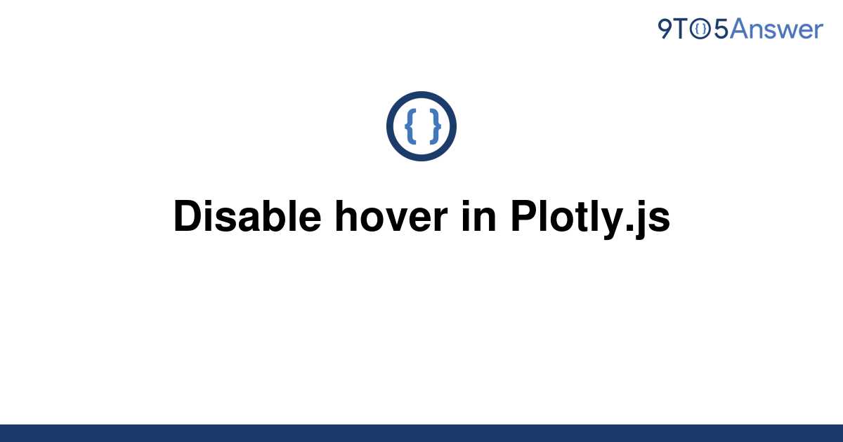 Solved Disable hover in Plotly js 9to5Answer