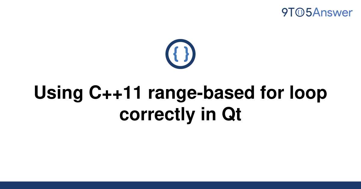 solved-using-c-11-range-based-for-loop-correctly-in-qt-9to5answer