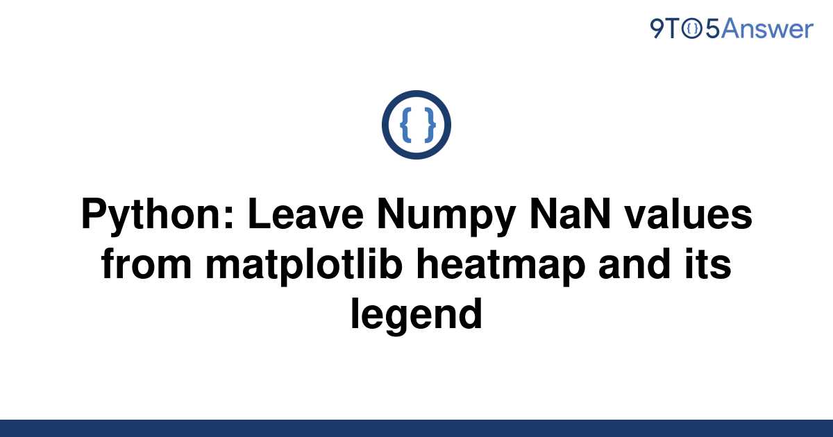 solved-python-leave-numpy-nan-values-from-matplotlib-9to5answer