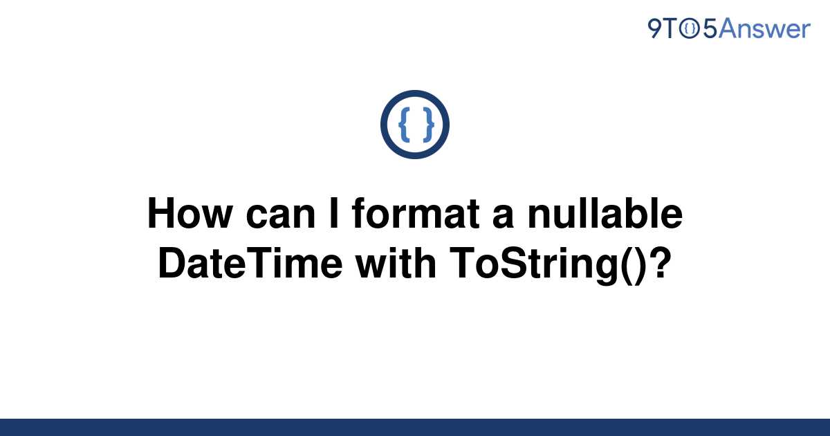 Nullable Datetime To Short Date String