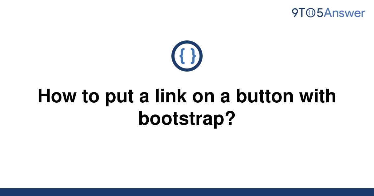 solved-how-to-put-a-link-on-a-button-with-bootstrap-9to5answer