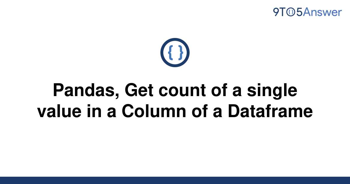 solved-pandas-get-count-of-a-single-value-in-a-column-9to5answer