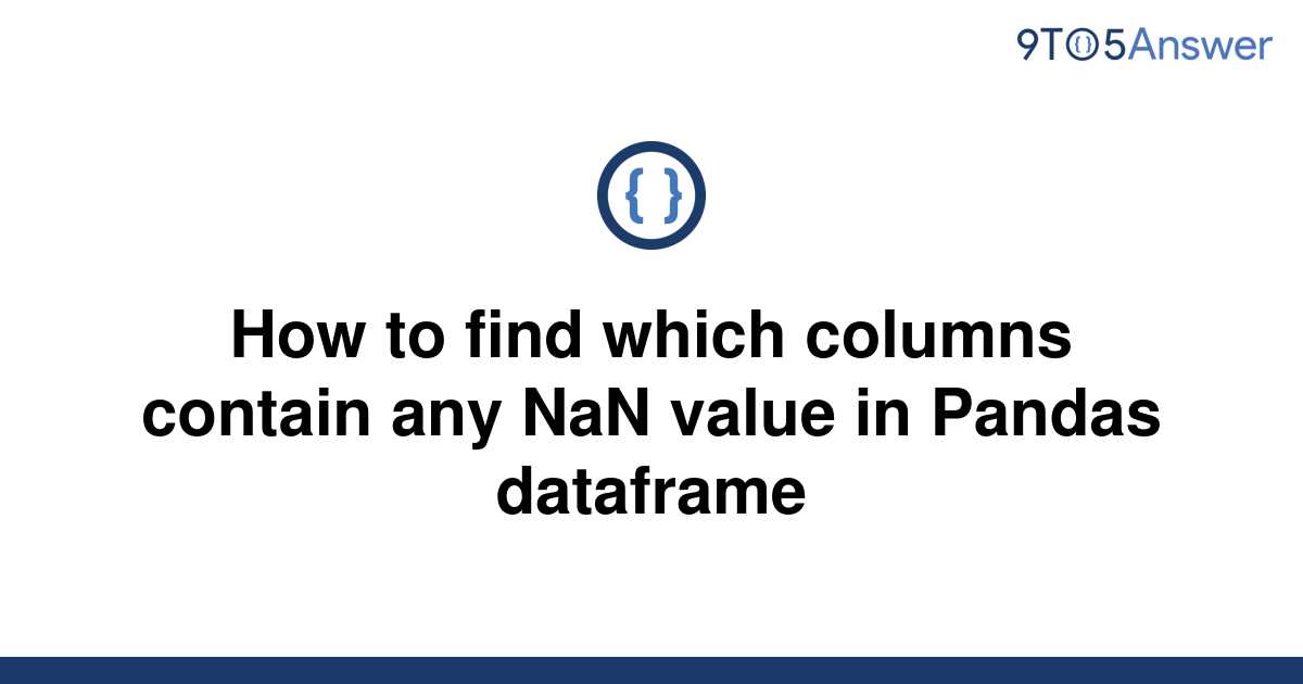 solved-how-to-find-which-columns-contain-any-nan-value-9to5answer