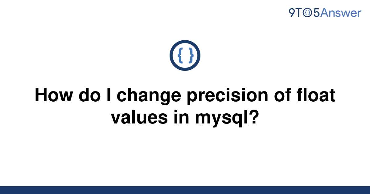 solved-how-do-i-change-precision-of-float-values-in-9to5answer