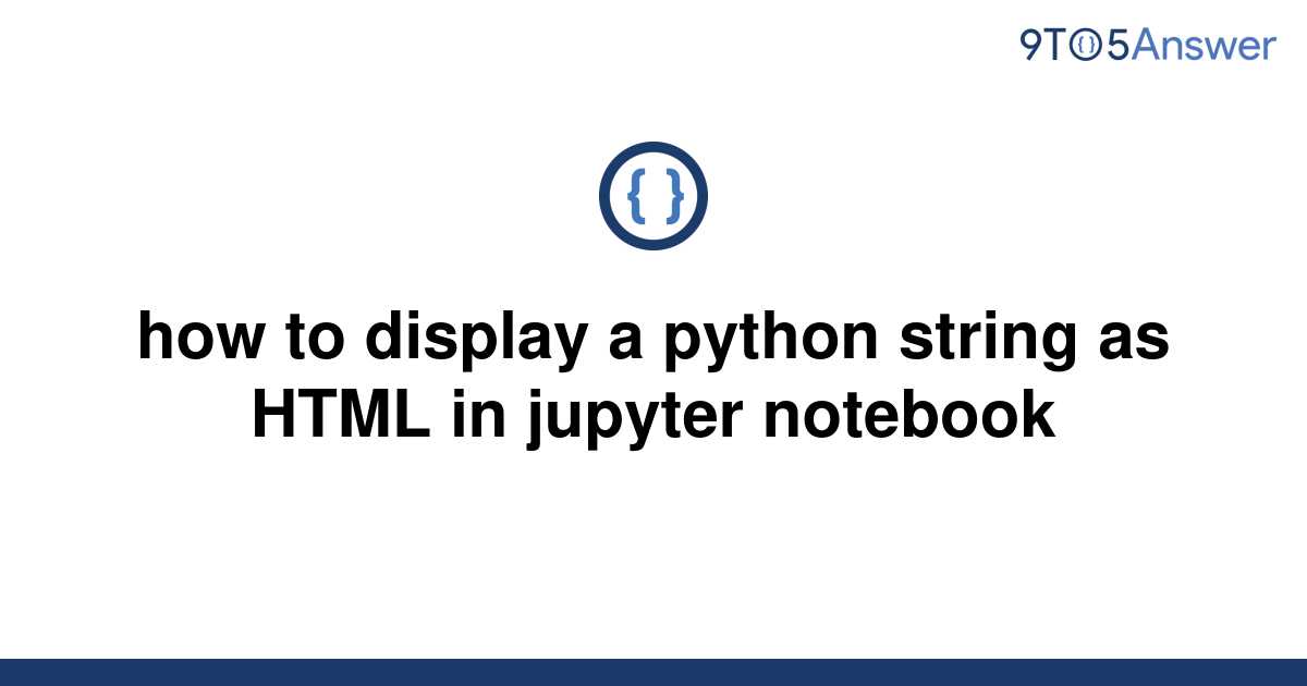 solved-how-to-display-a-python-string-as-html-in-9to5answer