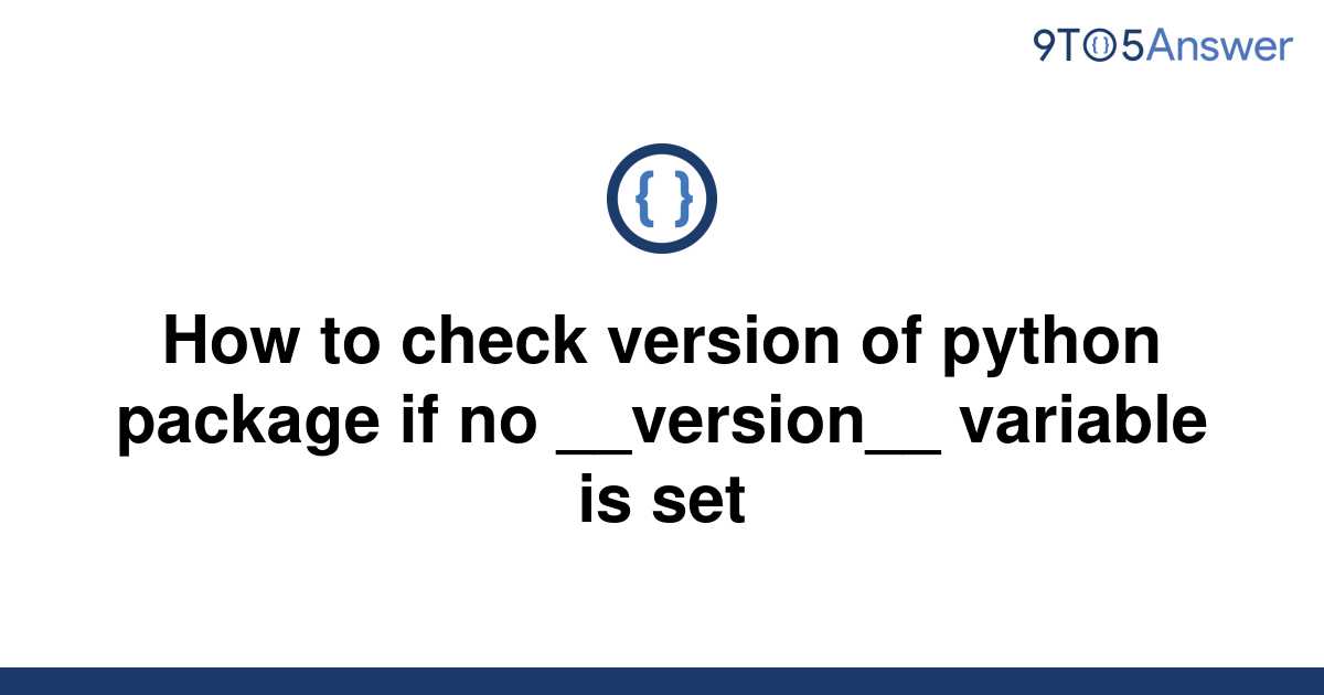 solved-how-to-check-version-of-python-package-if-no-9to5answer