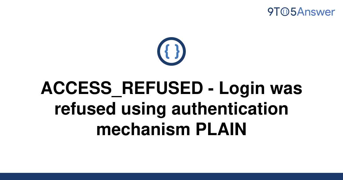  Solved ACCESS REFUSED Login Was Refused Using 9to5Answer