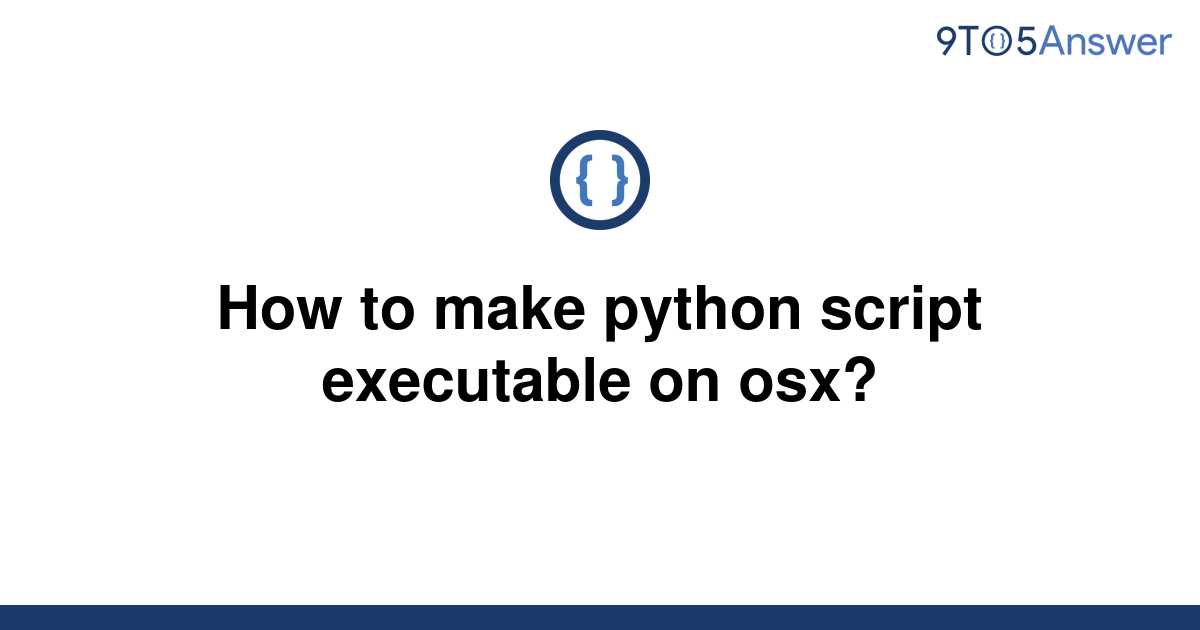 solved-how-to-make-python-script-executable-on-osx-9to5answer